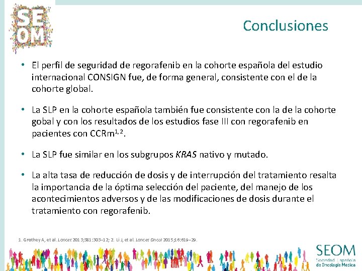 Conclusiones • El perfil de seguridad de regorafenib en la cohorte española del estudio