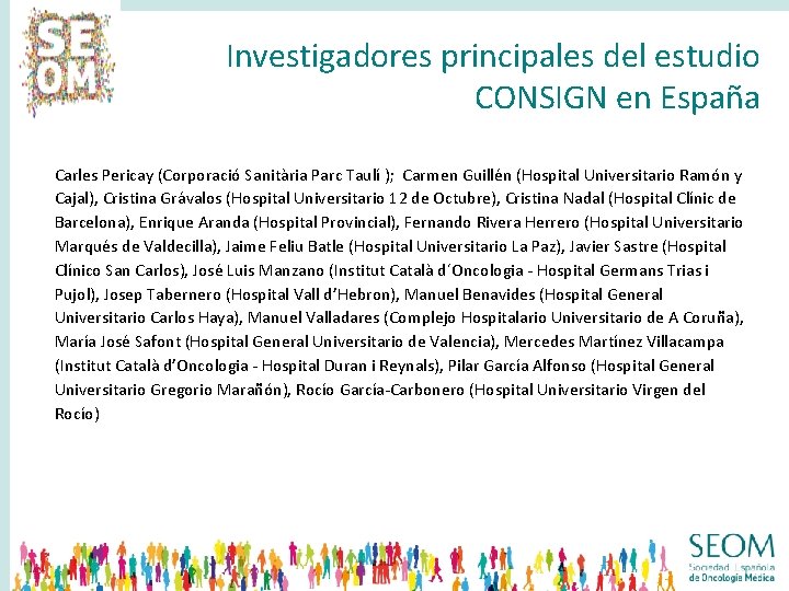 Investigadores principales del estudio CONSIGN en España Carles Pericay (Corporació Sanitària Parc Taulí );