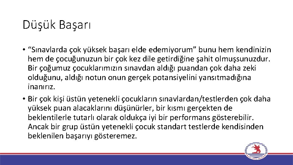 Düşük Başarı • “Sınavlarda çok yüksek başarı elde edemiyorum” bunu hem kendinizin hem de