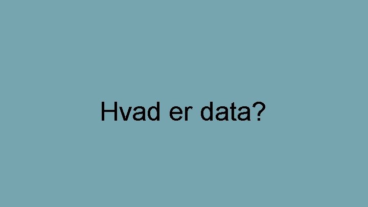 Hvad er data? 