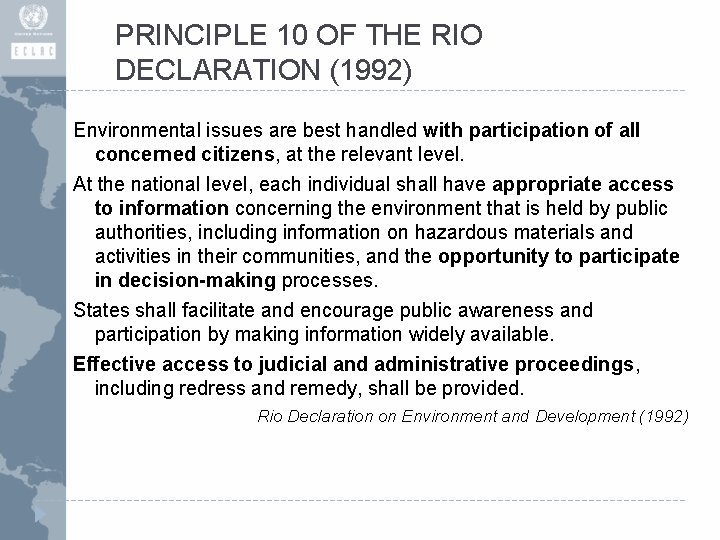 PRINCIPLE 10 OF THE RIO DECLARATION (1992) Environmental issues are best handled with participation