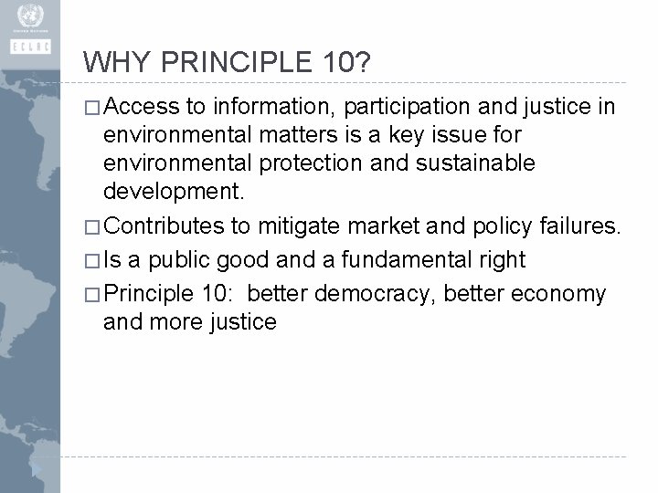 WHY PRINCIPLE 10? � Access to information, participation and justice in environmental matters is