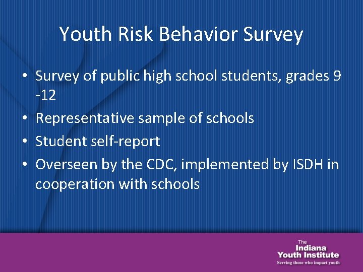 Youth Risk Behavior Survey • Survey of public high school students, grades 9 -12