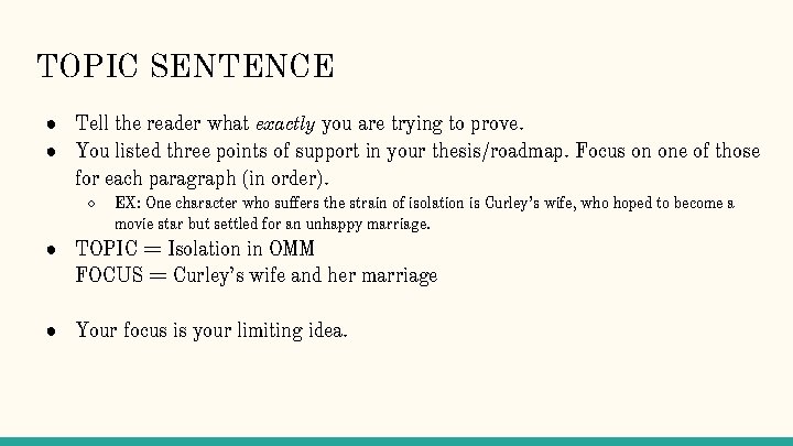 TOPIC SENTENCE ● Tell the reader what exactly you are trying to prove. ●