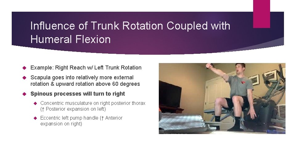 Influence of Trunk Rotation Coupled with Humeral Flexion Example: Right Reach w/ Left Trunk