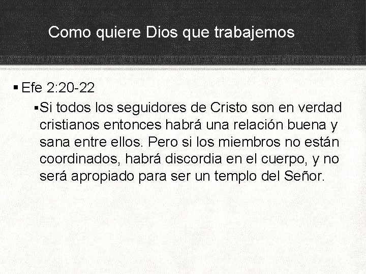 Como quiere Dios que trabajemos § Efe 2: 20 -22 § Si todos los