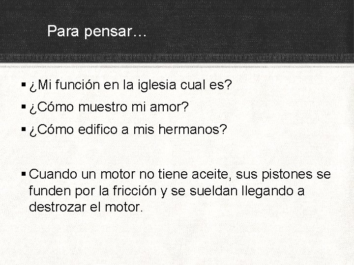 Para pensar… § ¿Mi función en la iglesia cual es? § ¿Cómo muestro mi