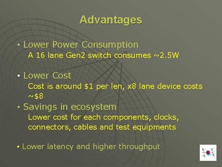 Advantages • Lower Power Consumption A 16 lane Gen 2 switch consumes ~2. 5