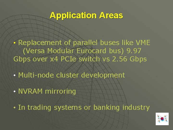 Application Areas • Replacement of parallel buses like VME (Versa Modular Eurocard bus) 9.