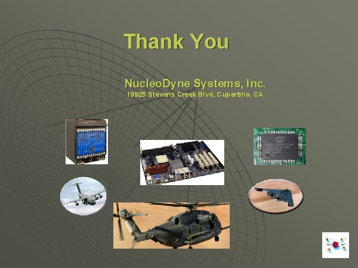 Thank You Nucleo. Dyne Systems, Inc. 19925 Stevens Creek Blvd, Cupertino, CA 