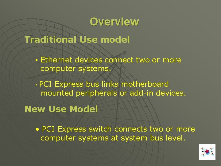 Overview Traditional Use model • Ethernet devices connect two or more computer systems. •
