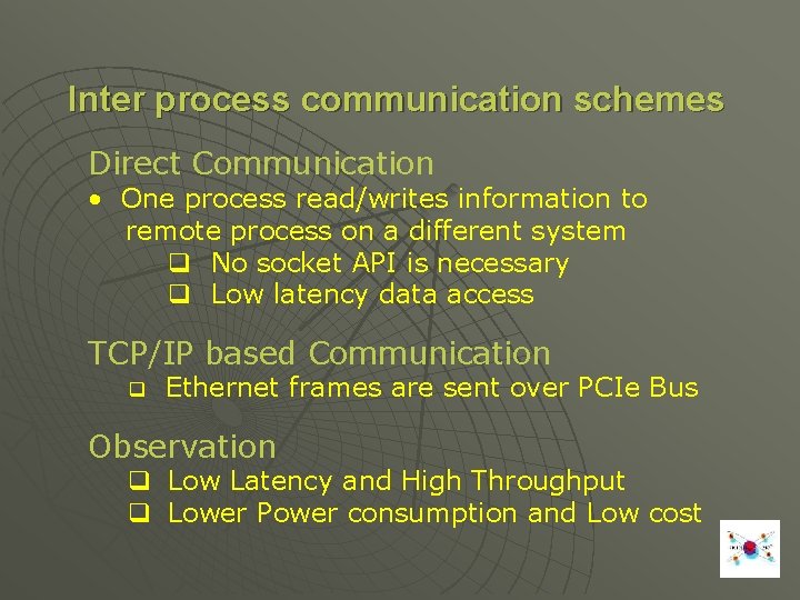 Inter process communication schemes Direct Communication • One process read/writes information to remote process