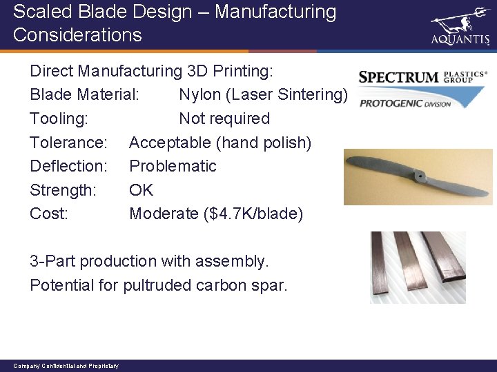 Scaled Blade Design – Manufacturing Considerations Direct Manufacturing 3 D Printing: Blade Material: Nylon