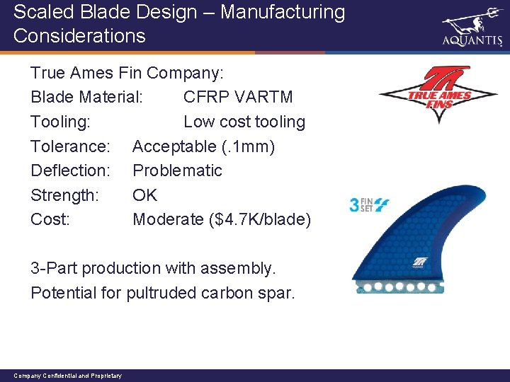 Scaled Blade Design – Manufacturing Considerations True Ames Fin Company: Blade Material: CFRP VARTM