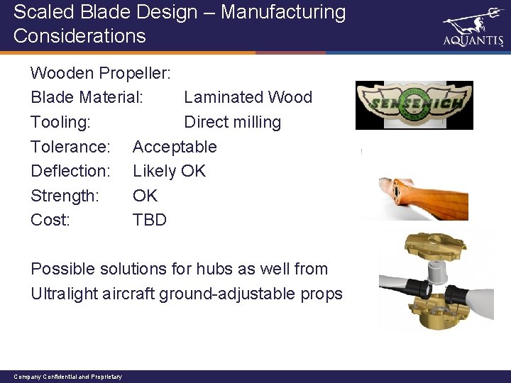 Scaled Blade Design – Manufacturing Considerations Wooden Propeller: Blade Material: Laminated Wood Tooling: Direct