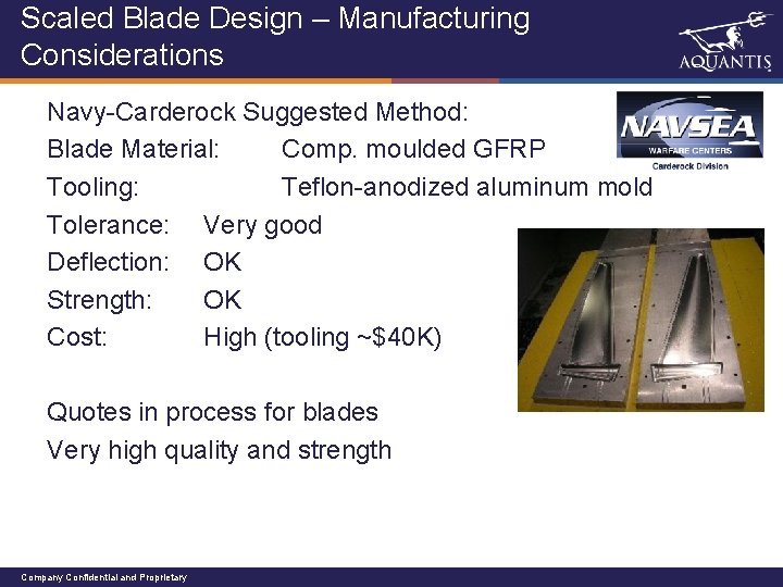 Scaled Blade Design – Manufacturing Considerations Navy-Carderock Suggested Method: Blade Material: Comp. moulded GFRP