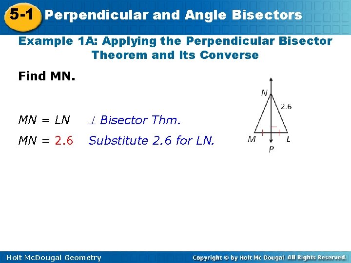 5 -1 Perpendicular and Angle Bisectors Example 1 A: Applying the Perpendicular Bisector Theorem