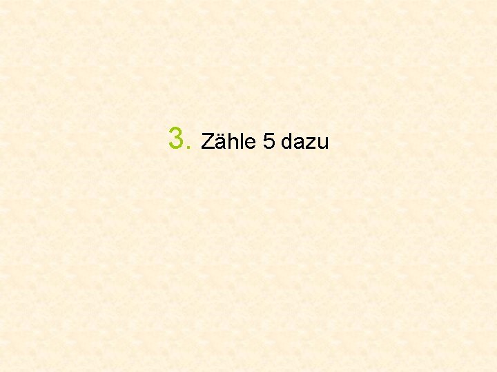 3. Zähle 5 dazu 