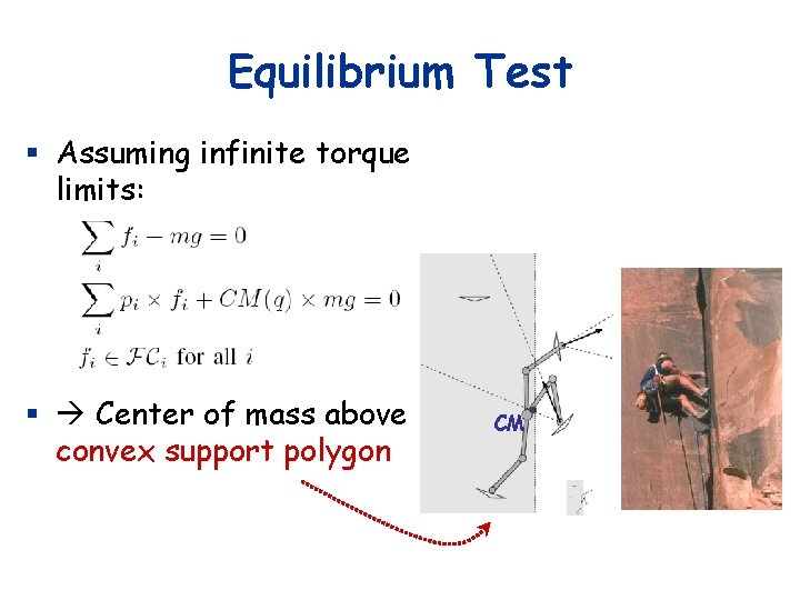 Equilibrium Test § Assuming infinite torque limits: § Center of mass above convex support