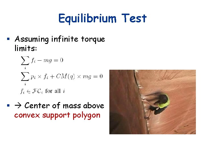 Equilibrium Test § Assuming infinite torque limits: § Center of mass above convex support