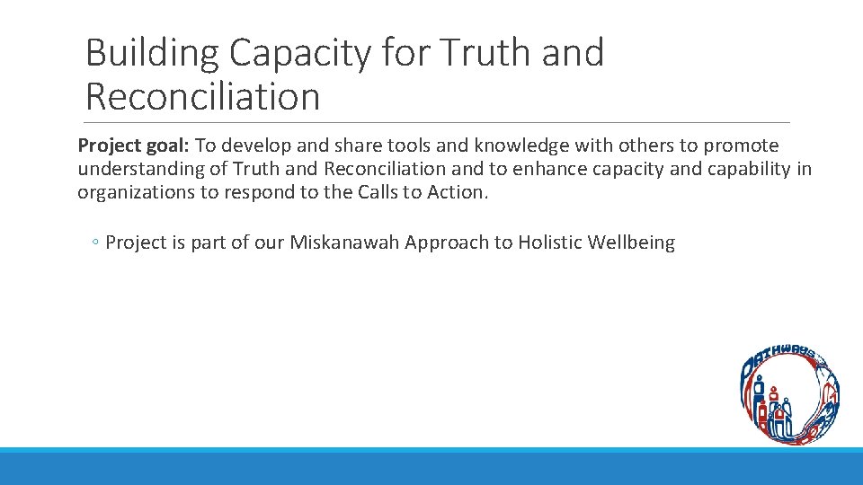 Building Capacity for Truth and Reconciliation Project goal: To develop and share tools and