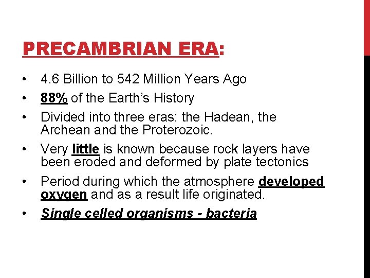 PRECAMBRIAN ERA: • • • 4. 6 Billion to 542 Million Years Ago 88% PRECAMBRIAN ERA: • • • 4. 6 Billion to 542 Million Years Ago 88%