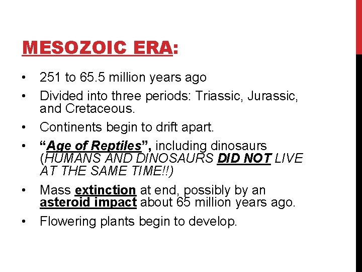 MESOZOIC ERA: • • • 251 to 65. 5 million years ago Divided into