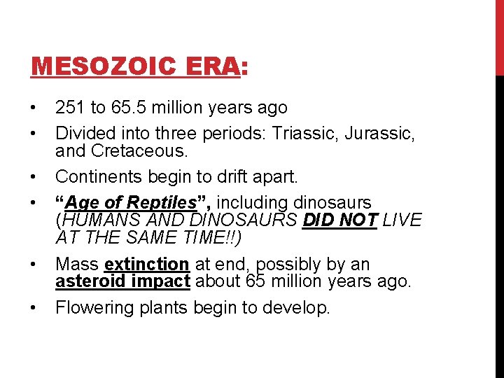 MESOZOIC ERA: • • • 251 to 65. 5 million years ago Divided into MESOZOIC ERA: • • • 251 to 65. 5 million years ago Divided into