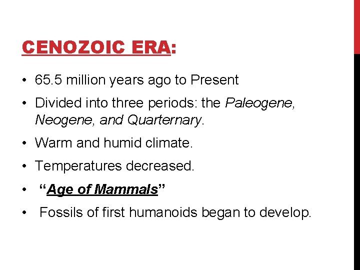 CENOZOIC ERA: • 65. 5 million years ago to Present • Divided into three CENOZOIC ERA: • 65. 5 million years ago to Present • Divided into three