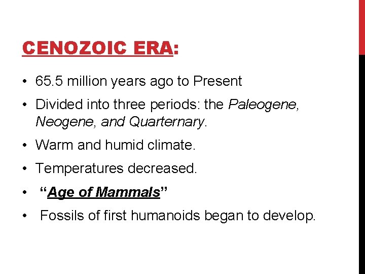 CENOZOIC ERA: • 65. 5 million years ago to Present • Divided into three