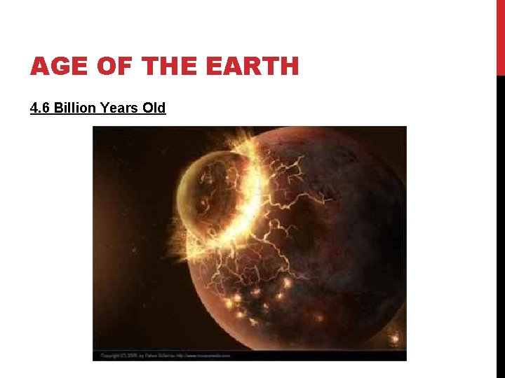 AGE OF THE EARTH 4. 6 Billion Years Old AGE OF THE EARTH 4. 6 Billion Years Old