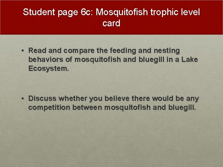 Student page 6 c: Mosquitofish trophic level card • Read and compare the feeding