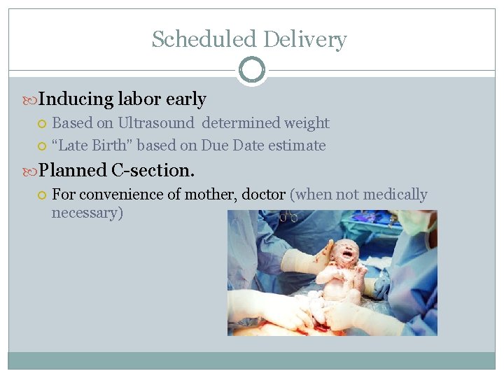 Scheduled Delivery Inducing labor early Based on Ultrasound determined weight “Late Birth” based on