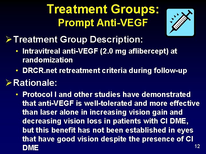 Treatment Groups: Prompt Anti-VEGF Ø Treatment Group Description: • Intravitreal anti-VEGF (2. 0 mg