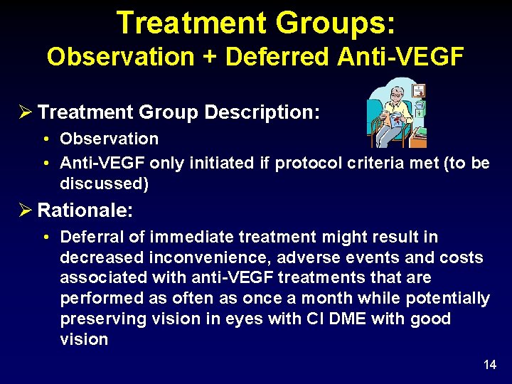 Treatment Groups: Observation + Deferred Anti-VEGF Ø Treatment Group Description: • Observation • Anti-VEGF