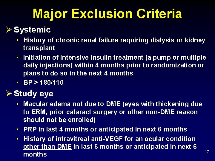 Major Exclusion Criteria Ø Systemic • History of chronic renal failure requiring dialysis or