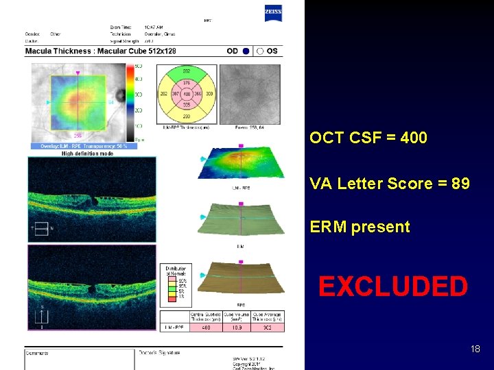 OCT CSF = 400 VA Letter Score = 89 ERM present EXCLUDED 18 