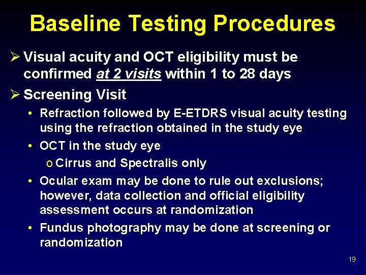 Baseline Testing Procedures Ø Visual acuity and OCT eligibility must be confirmed at 2