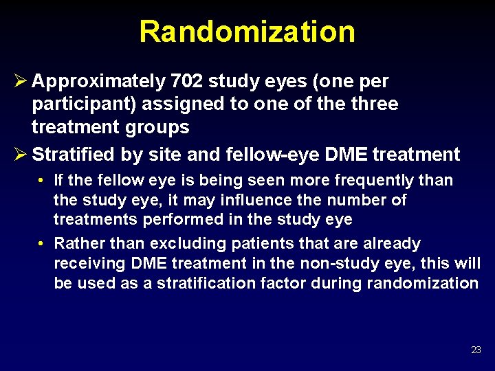 Randomization Ø Approximately 702 study eyes (one per participant) assigned to one of the