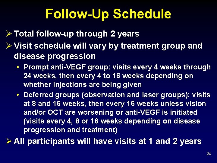 Follow-Up Schedule Ø Total follow-up through 2 years Ø Visit schedule will vary by