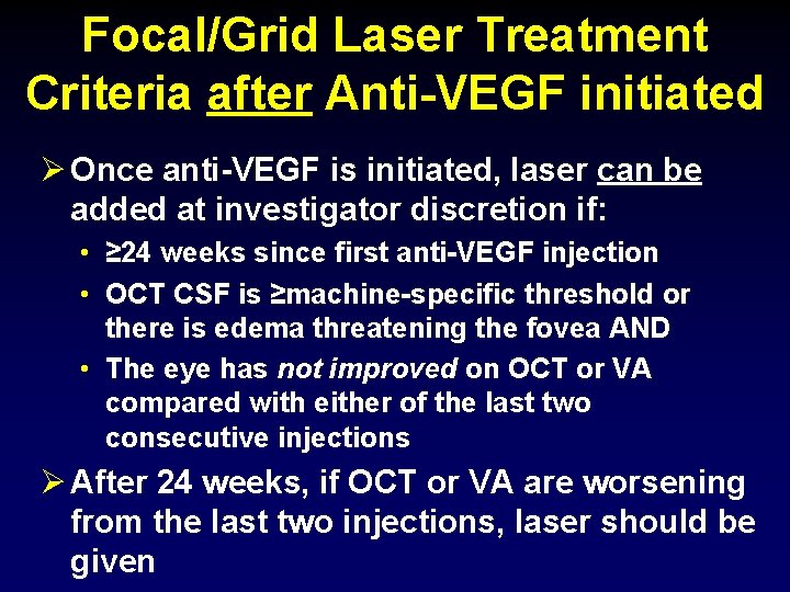 Focal/Grid Laser Treatment Criteria after Anti-VEGF initiated Ø Once anti-VEGF is initiated, laser can