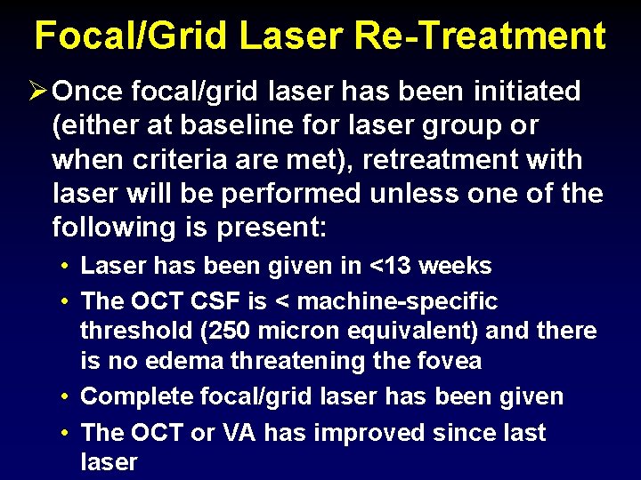 Focal/Grid Laser Re-Treatment Ø Once focal/grid laser has been initiated (either at baseline for