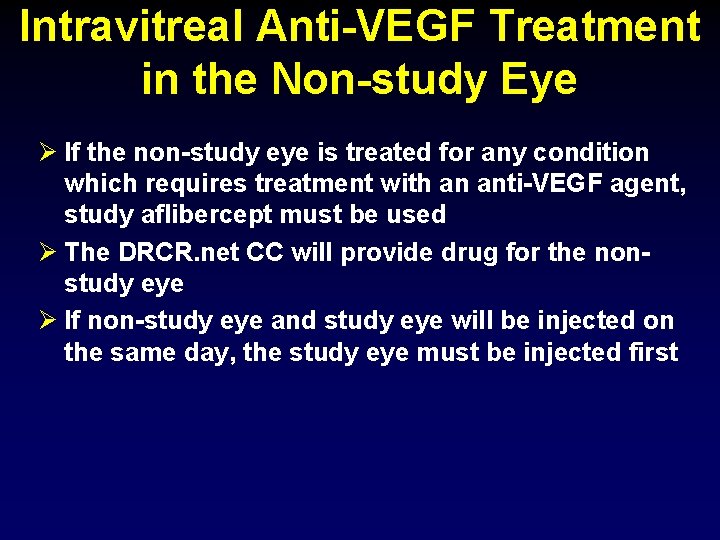 Intravitreal Anti-VEGF Treatment in the Non-study Eye Ø If the non-study eye is treated