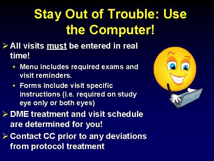Stay Out of Trouble: Use the Computer! Ø All visits must be entered in
