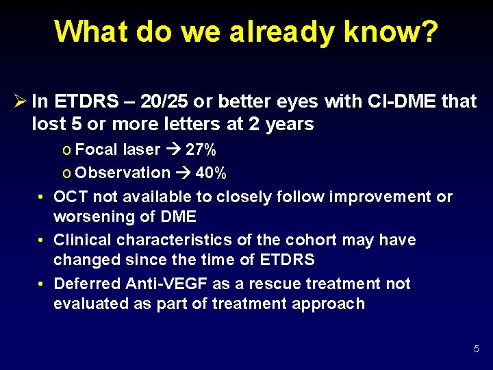 What do we already know? Ø In ETDRS – 20/25 or better eyes with