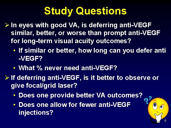 Study Questions Ø In eyes with good VA, is deferring anti-VEGF similar, better, or