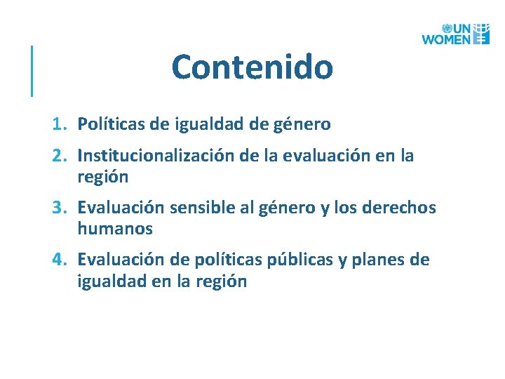 Contenido 1. Políticas de igualdad de género 2. Institucionalización de la evaluación en la