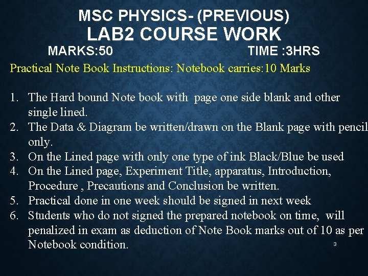 MSC PHYSICS- (PREVIOUS) LAB 2 COURSE WORK MARKS: 50 TIME : 3 HRS Practical