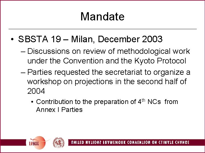 Mandate • SBSTA 19 – Milan, December 2003 – Discussions on review of methodological