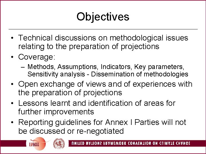 Objectives • Technical discussions on methodological issues relating to the preparation of projections •